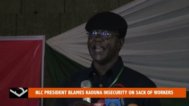 NLC PRESIDENT BLAMES KADUNA INSECURITY ON SACK OF WORKERS