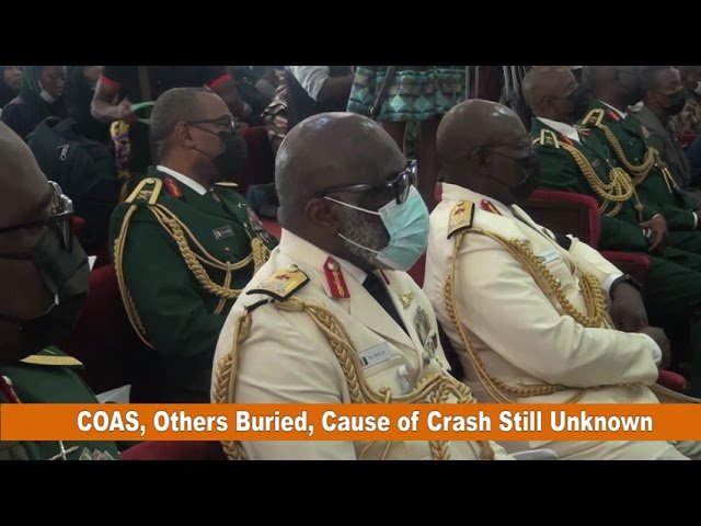 COAS, Others Buried, Cause of Crash Still Unknown