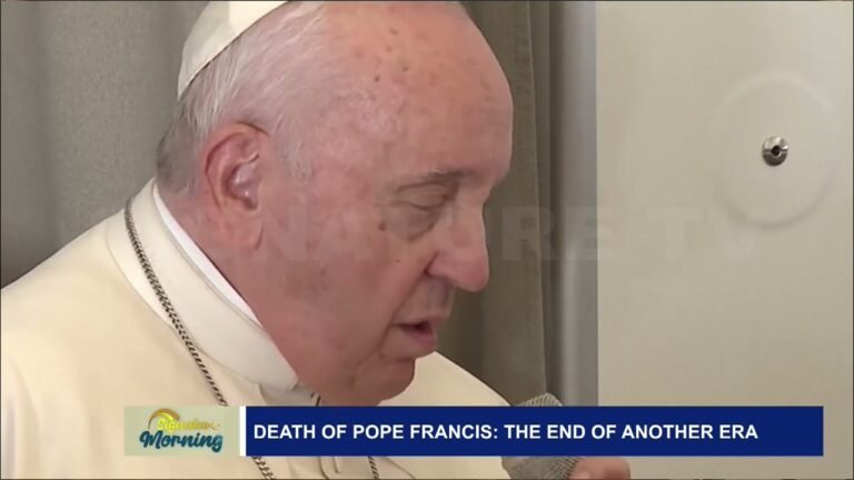 DEATH OF POPE FRANCIS, THE END OF ANOTHER ERA – SIGNATURE TV