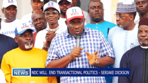NDC WILL END TRANSACTIONAL POLITICS – SERIAKE DICKSON – WATCH VIDEO
